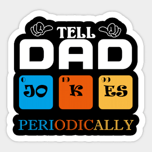 I Tell Dad Jokes Periodically Sticker